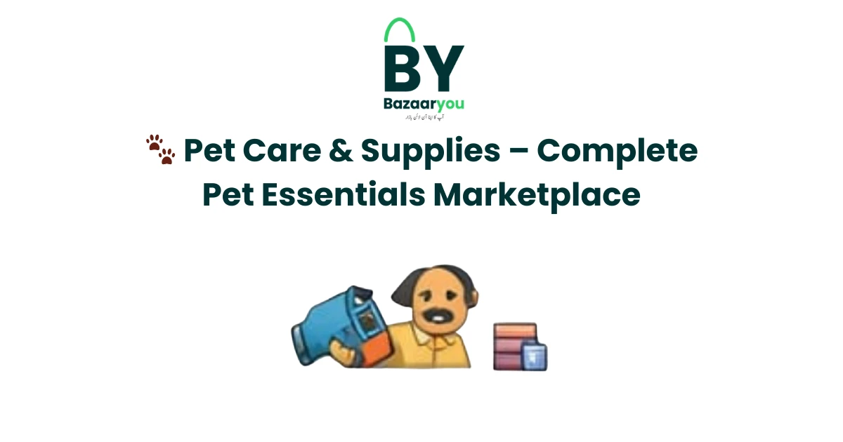 🐾 پیٹ کیئر اینڈ سپلائیز – پالتو جانوروں کی مکمل ضروریات