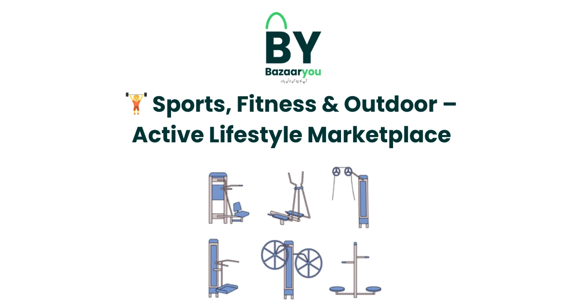 🏋️ اسپورٹس، فٹنس اور آؤٹ ڈور – فعال طرزِ زندگی کی مارکیٹ پلیس